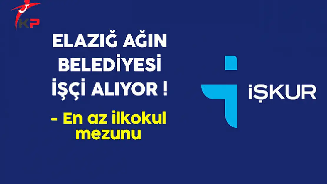 Elazığ Ağın Belediye Başkanlığı İşçi Alıyor