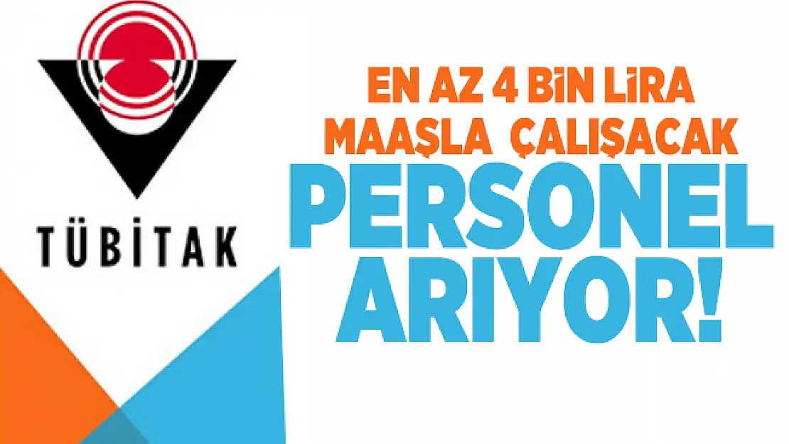 En az 4 bin lira maaşla TUBİTAK'ta çalışacak personel arıyor!