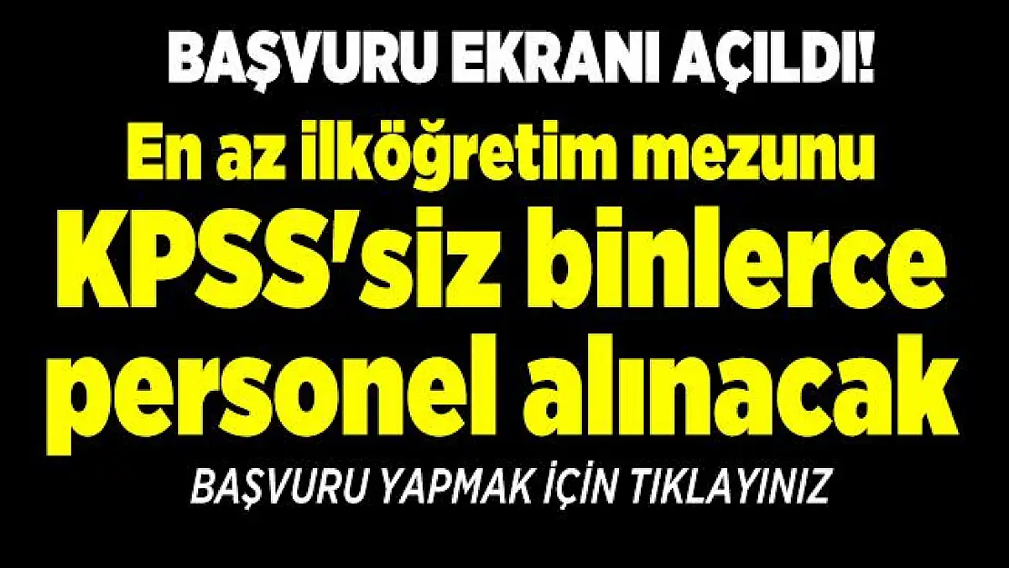 En az ilkokul mezunu 63 bin personel alımı yapılıyor! 18-55 yaş arası herkes başvuru yapabilir: İşte aranan genel şartlar