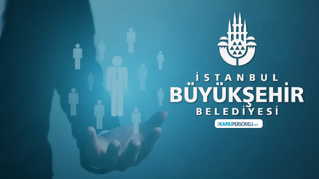 En az lise mezunu İBB Kariyer üzerinden KPSS'siz destek personeli alımı yapılacak!