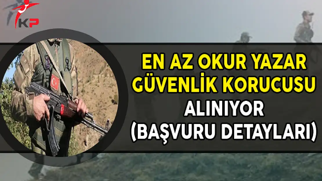 En Az Okur Yazar Güvenlik Korucusu Alınıyor (Başvuru Detayları)