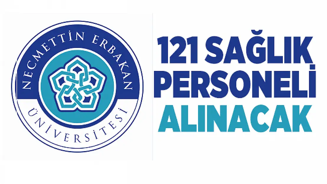 En az önlisans mezunu Necmettin Erbakan Üniversitesi 121 sağlık personeli alımı yapacak!