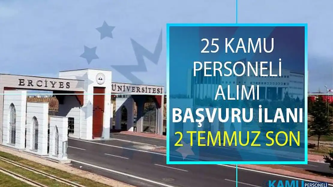 Erciyes Üniversitesi 25 kamu personeli alımı için yeni ilan yayınlandı! Akademik personel alımı başvuru şartları nelerdir