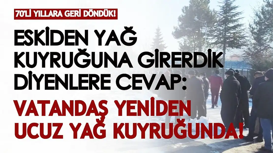'Eskiden yağ kuyruğuna girerdik' diyenlere yıllar sonra aynı manzara! Vatandaş yağı ucuza almak için kuyruğa dizildi! 70'lere döndük...