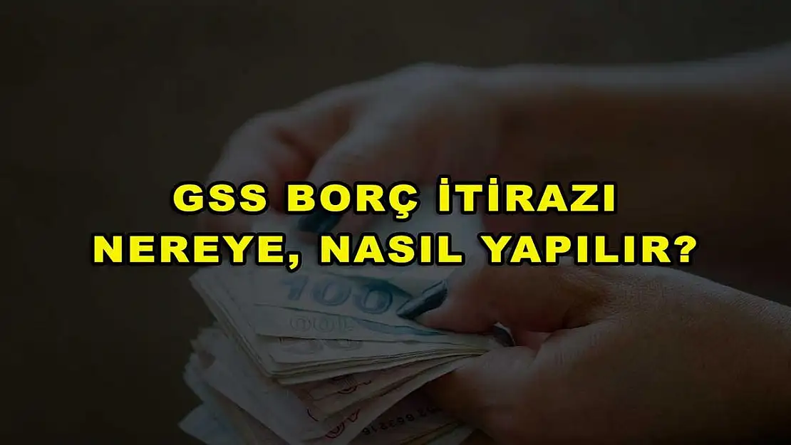 GSS Borç İtirazı Nereye, Nasıl Yapılır?
