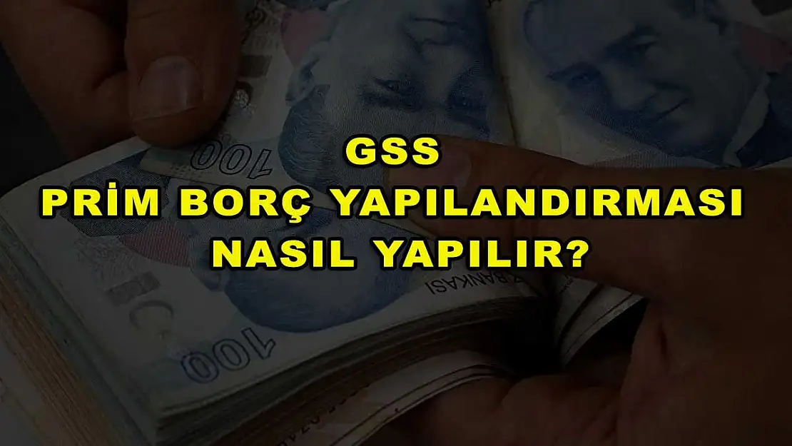 GSS Prim Borç Yapılandırması Nasıl Yapılır?