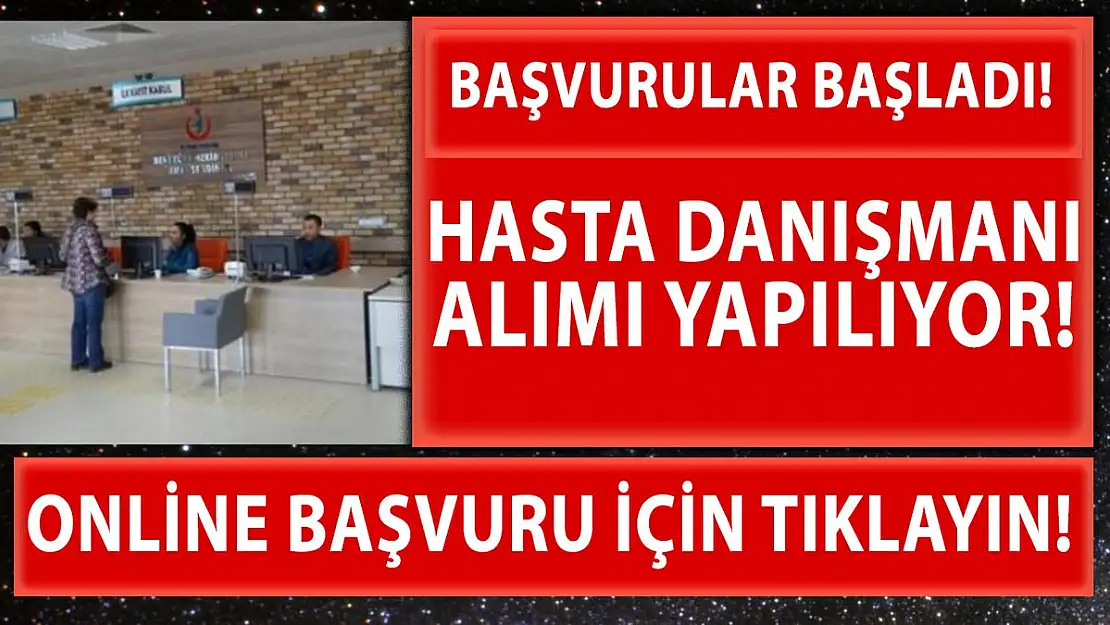 Hastane ve Sağlık Merkezlerine 'Hasta Danışmanı' alımları başladı!