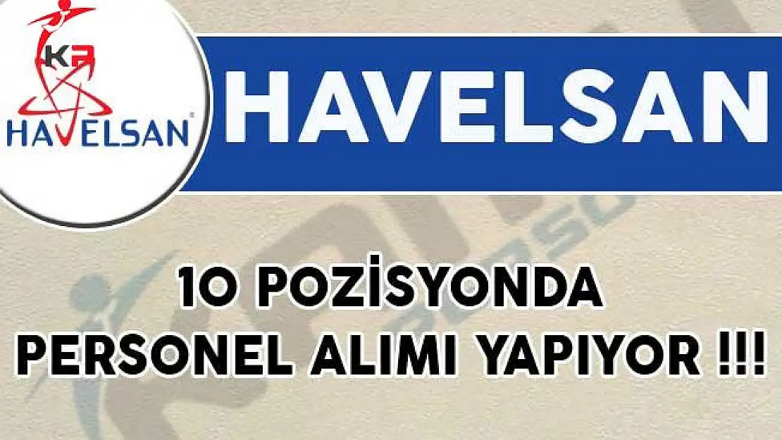 Havelsan 10 Pozisyonda Personel Alımı Yapacağını Duyurdu!