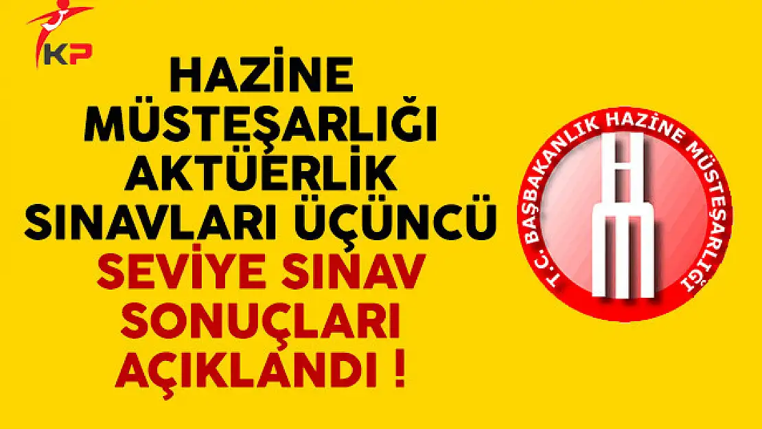 Hazine Müsteşarlığı aktüerlik sınavları üçüncü seviye sınav sonuçları açıklandı