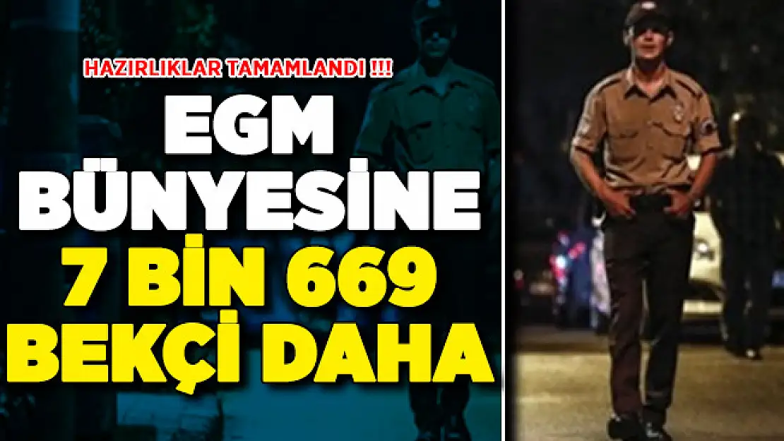 Hazırlıklar Tamamlandı: EGM Bünyesine 7 Bin 669 Bekçi Daha