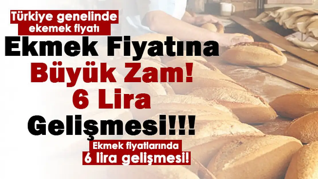 Her gün farklı bir zam ile uyanıyoruz! Ekmek fiyatlarına zam geldi: Türkiye geneli ekmek fiyatları 6 lira talebi