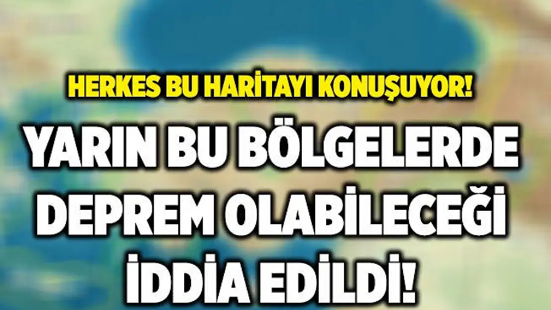 Herkes bu haritayı konuşuyor! Yarın bu bölgelerde deprem bekleniyor iddiası gündeme bomba gibi düştü!