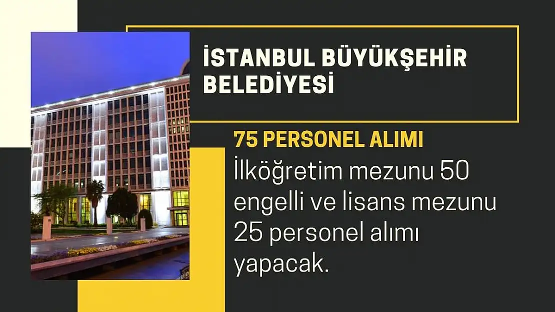 İBB ilköğretim mezunu 50 engelli ve lisans mezunu 25 personel alımı yapacak!