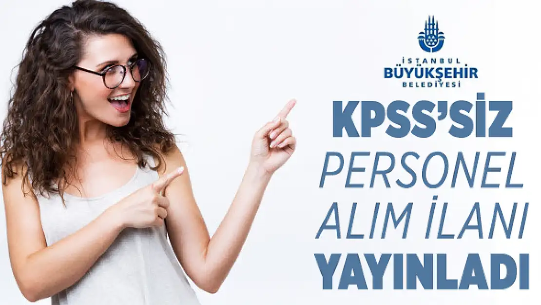 İBB Kariyer üzerinden KPSS'siz mühendis alımı yapılacak