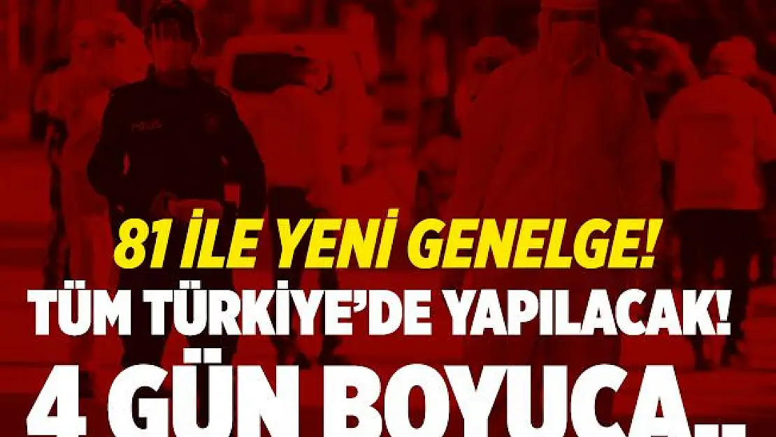 İçişleri Bakanlığı'ndan 81 ile flaş genelge! Tüm Türkiye'de yapılacak! 4 gün boyunca..