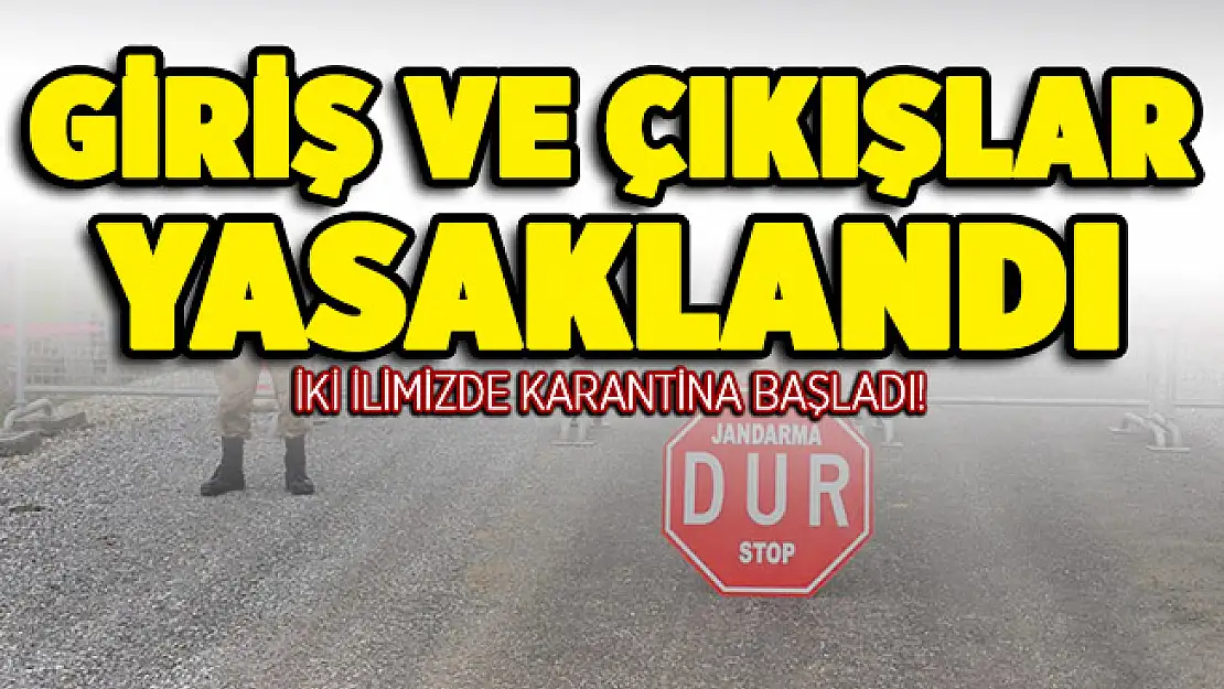 İki ilimizde karantina tedbiri alındı! Giriş ve çıkışlar kısıtlandı