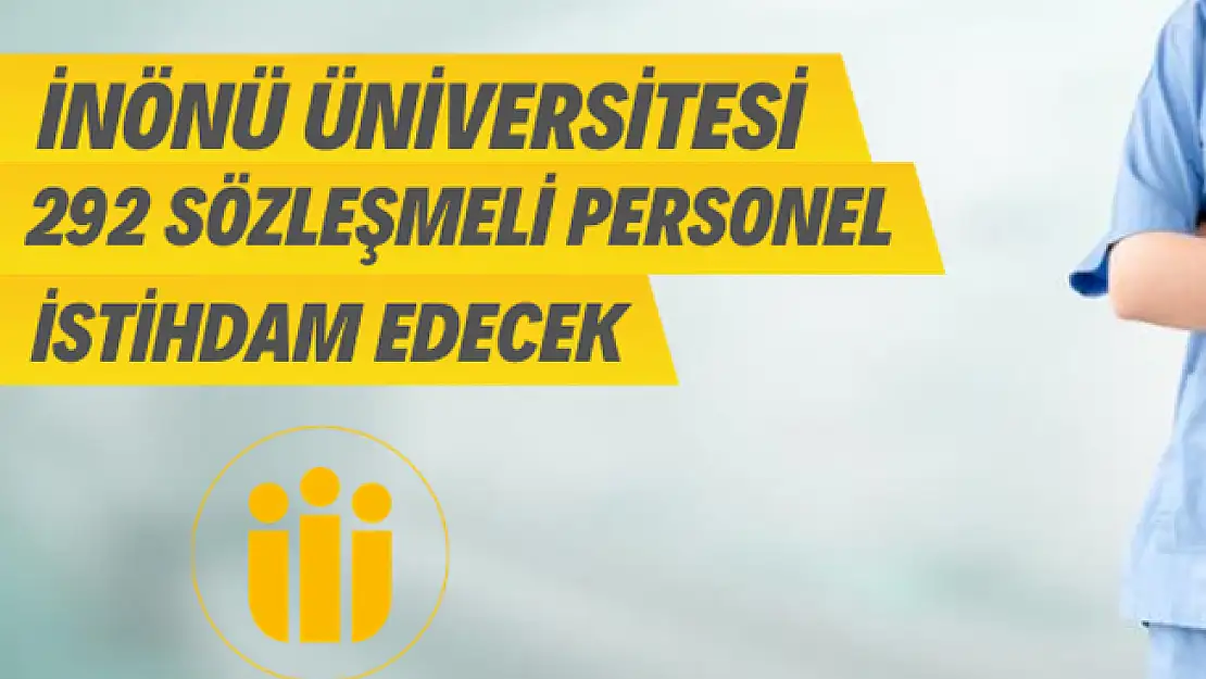 İnönü Üniversitesi 255 hemşire ve 37 sağlık teknikeri alımı yapacak!