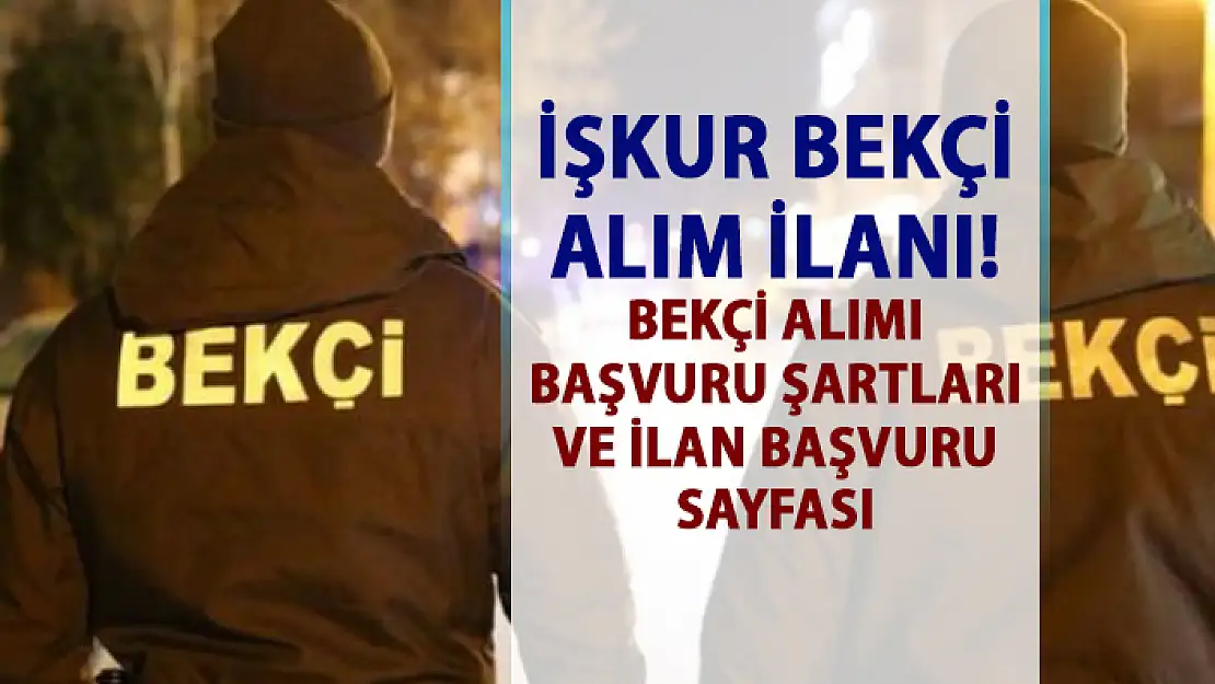 İŞKUR 2019 Bekçi Alım ilanı! İŞKUR tarafından bekçi alımı yapılacaktır!..