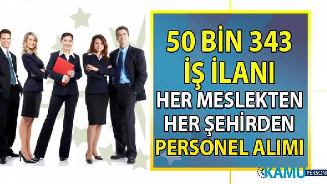 İŞKUR 26 Ağustos itibari ile 50 bin 343 iş ilanı yayınlandı! Vasıflı vasıfsız binlerce personel alınacak!