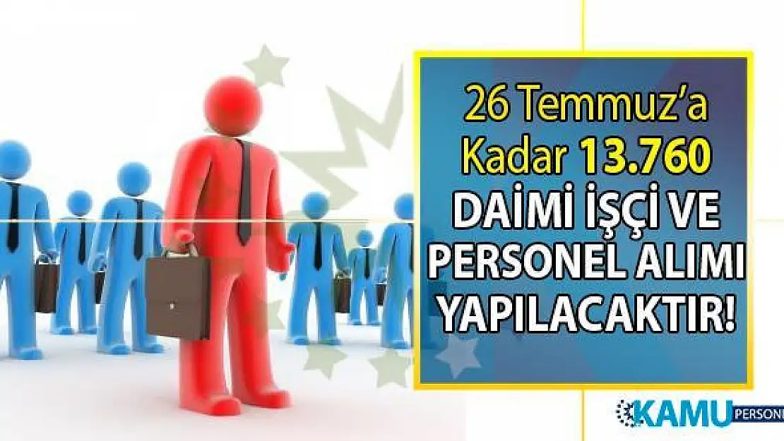 İŞKUR 26 Temmuz'a kadar 13 bin 760 personel istihdamı gerçekleştirecek!
