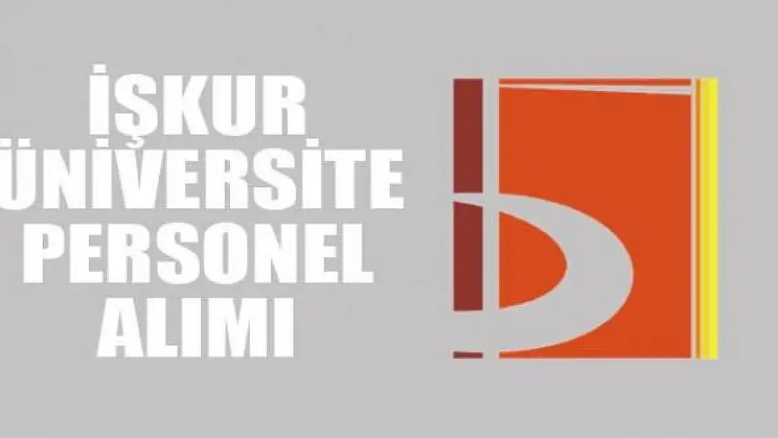 İŞKUR Aracılığıyla Üniversiteye Kadrolu İşçi Alımı