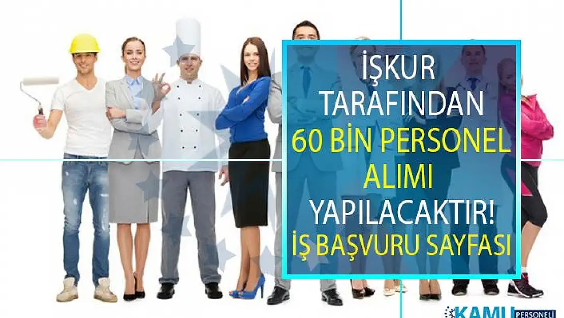 İŞKUR tarafından KPSS' siz 60 Bin personel alımı yapılacaktır! İŞKUR 2019 Haziran ayı açık iş ilanları!