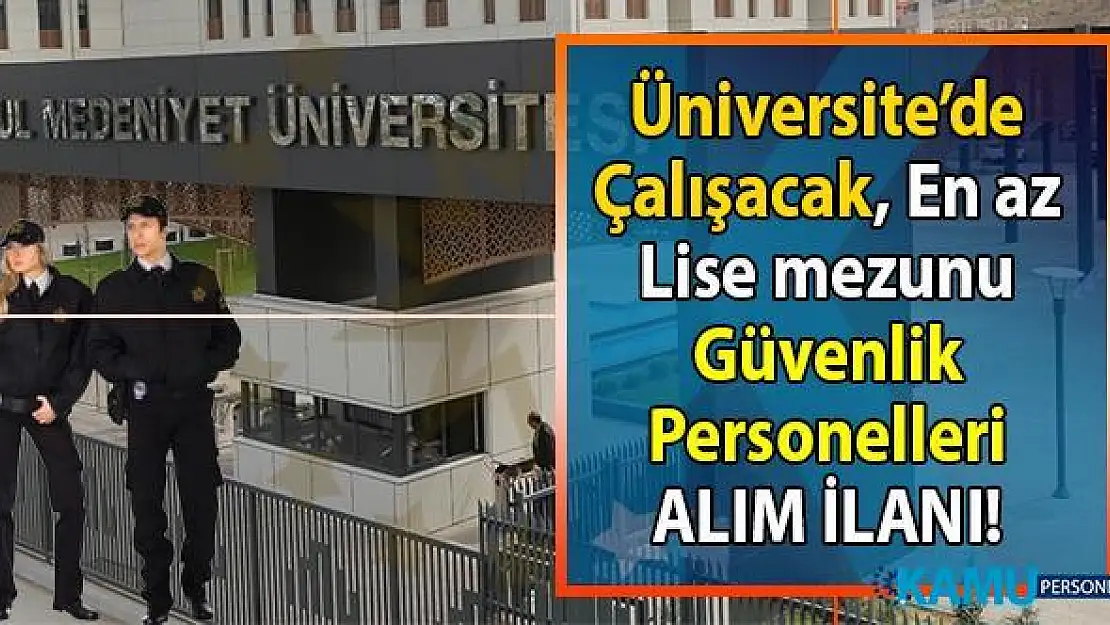 İŞKUR tarafından Üniversiteye en az lise mezunu güvenlik görevlisi alımı yapılıyor! Peki İŞKUR güvenlik alımı iş başvurusu nasıl yapılır?