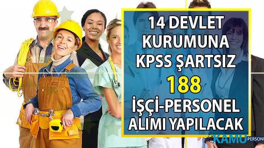 İŞKUR üzerinden 14 kamuya KPSS şartsız 188 Personel alımı yapılacak!