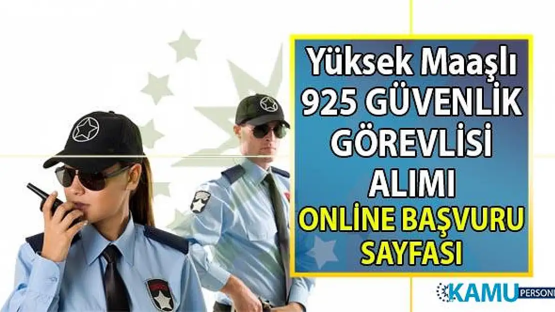 İŞKUR Yüksek Maaşlı 115 güvenlik iş ilanları yayınladı! İŞKUR 7 Ağustos'a kadar 925 güvenlik görevlisi alımı yapacak!