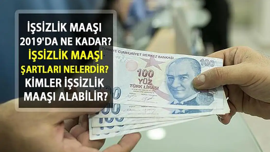 İşsizlik Maaşı 2019'da Ne Kadar? İşsizlik Maaşı Şartları Nelerdir? Kimler İşsizlik Maaşı Alabilir?