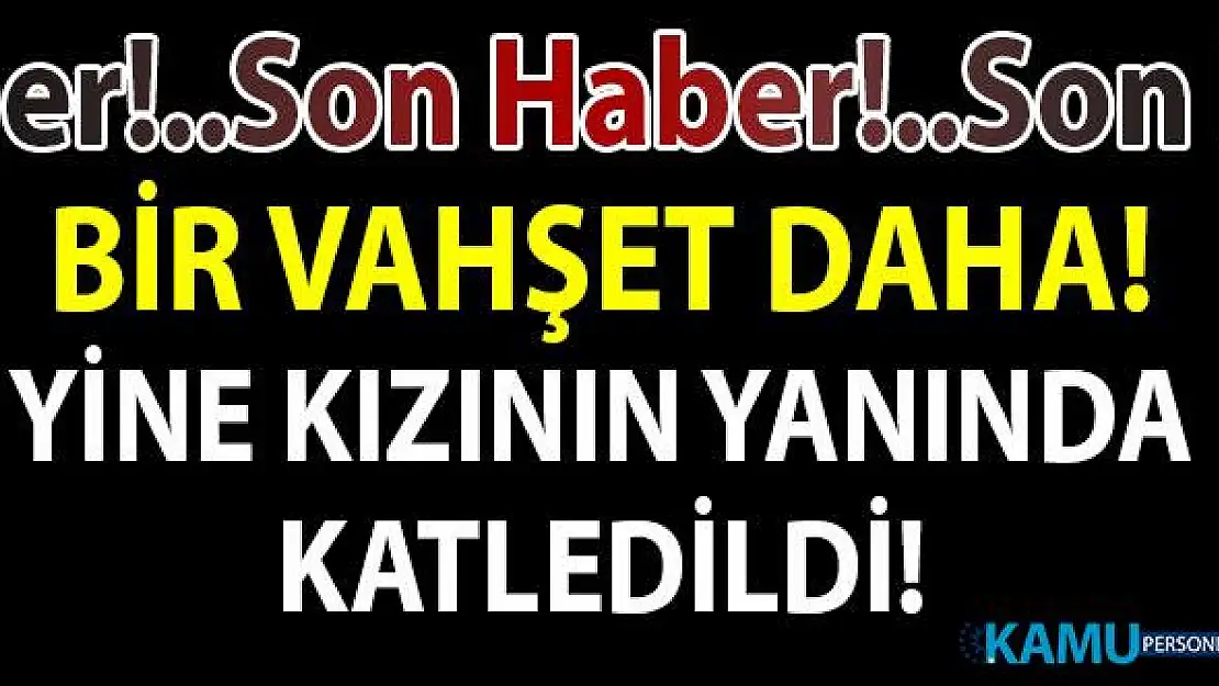 İstanbul Arnavutköy'de bir kadın cinayeti daha! 6 yaşındaki kızının yanında başından vurularak öldürüldü!