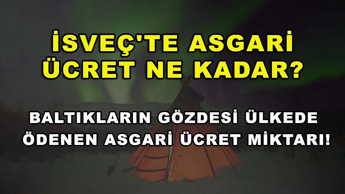 İsveç'te asgari ücret ne kadar? Baltıkların gözdesi ülkede ödenen asgari ücret miktarı!