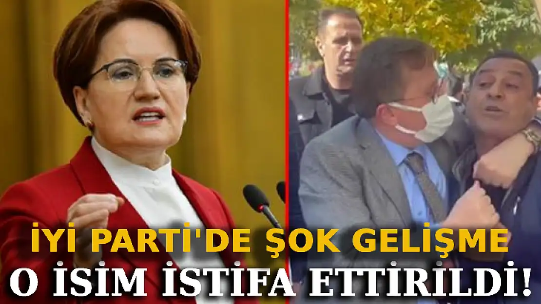 İyi Parti'de Şok Gelişme: O İsim İstifa Ettirildi!