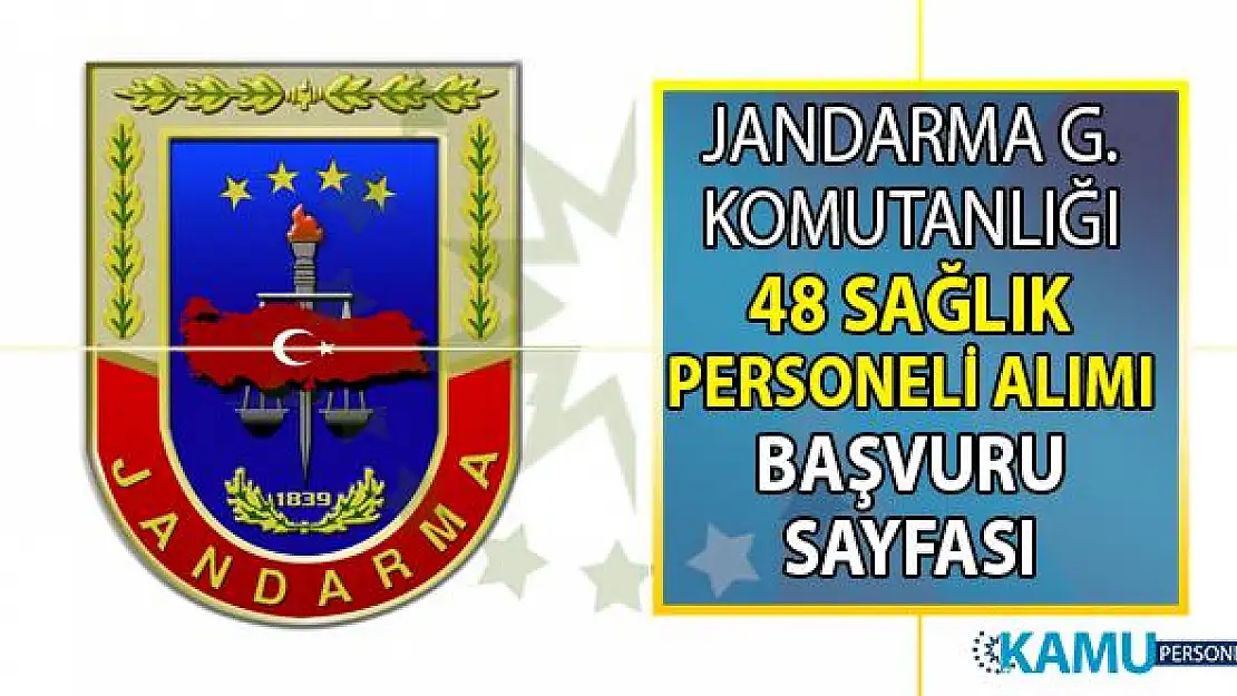 Jandarma Genel Komutanlığı'na en az lise mezunu askeri personel statüsünde 48 sağlık personeli alımı yapılacaktır