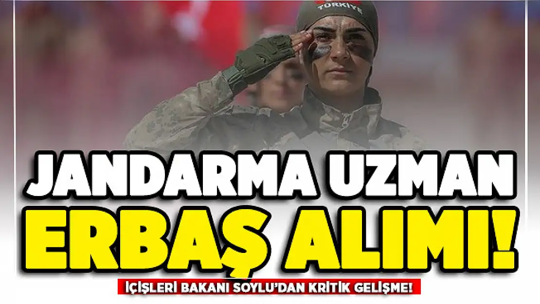 Jandarma uzman erbaş alımı için kritik gelişme!