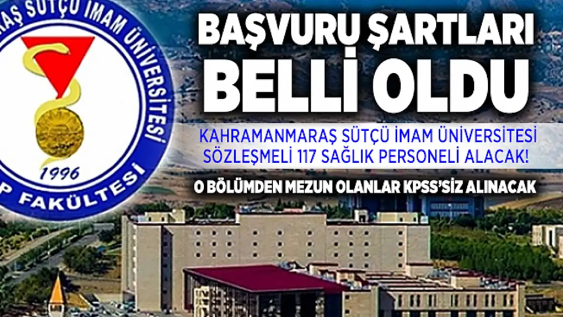 Kahramanmaraş Sütçü İmam Üniversitesi sözleşmeli 117 sağlık personeli alacak! Başvuru şartları belli oldu