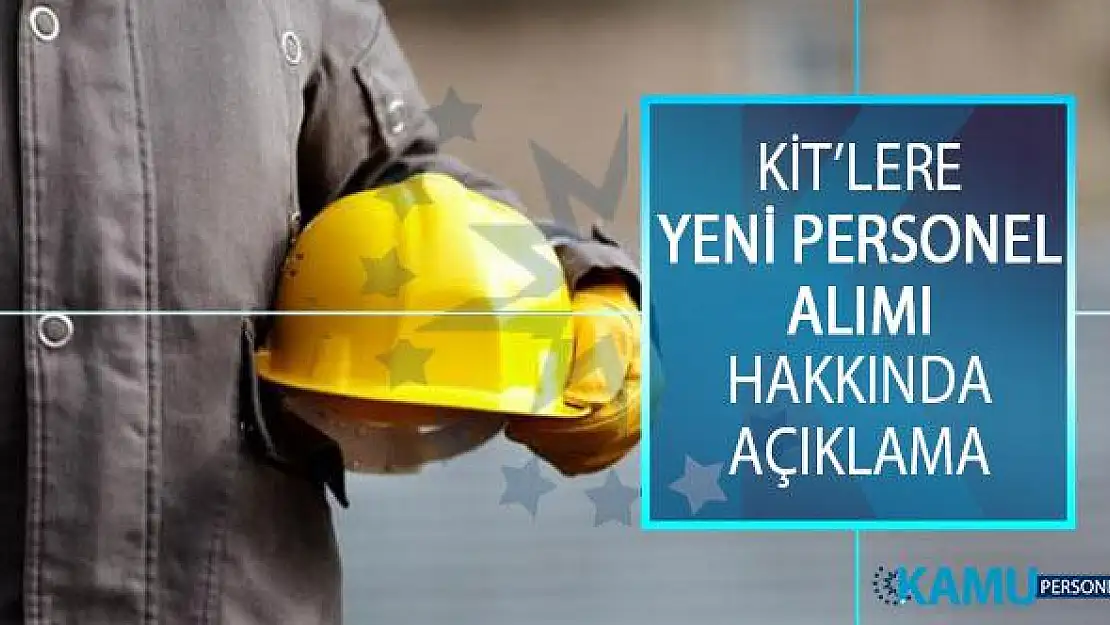Kamu İktisadi Teşebbüslerine (KİT) Personel Alımı Hakkında Flaş Gelişme! KİT'lere Yeni Personel Alımı Yapılacak Mı?