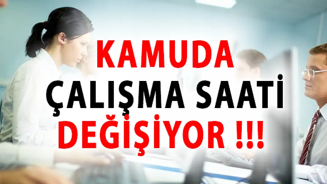 Kamuda Çalışma Saati Değişiyor! Memurlar Akşam Çalışabilecek