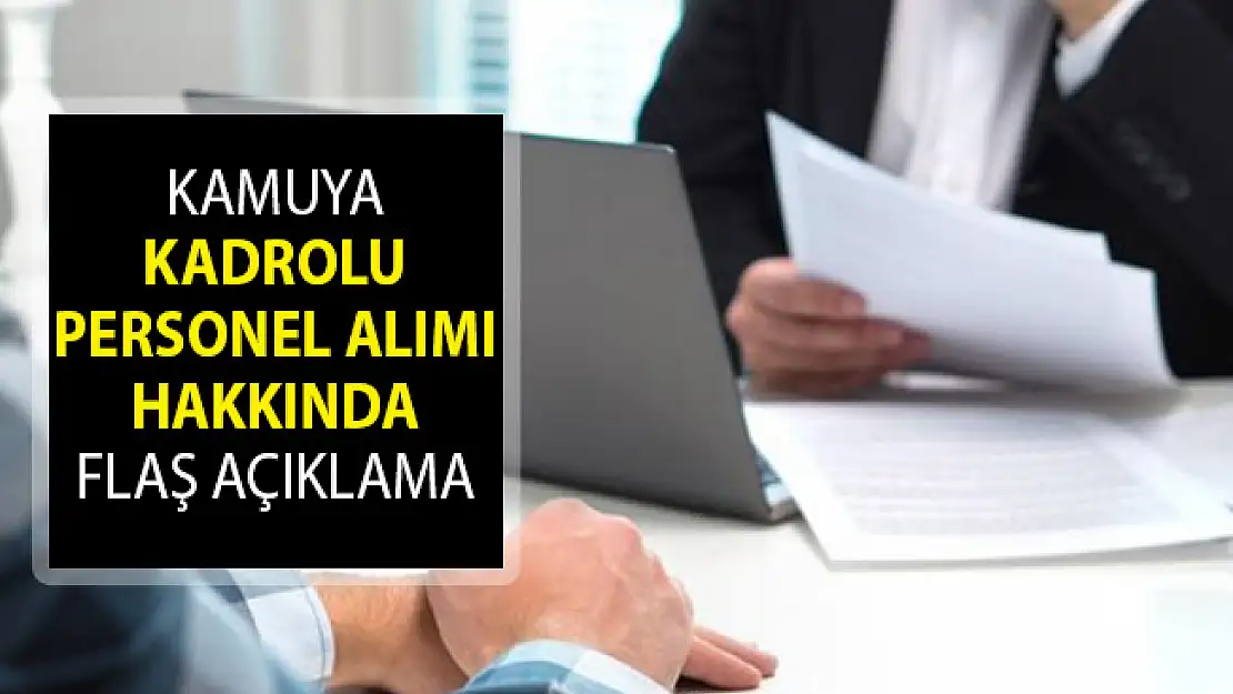 Kamuya Kadrolu Personel Alımı Hakkında Flaş Açıklama!