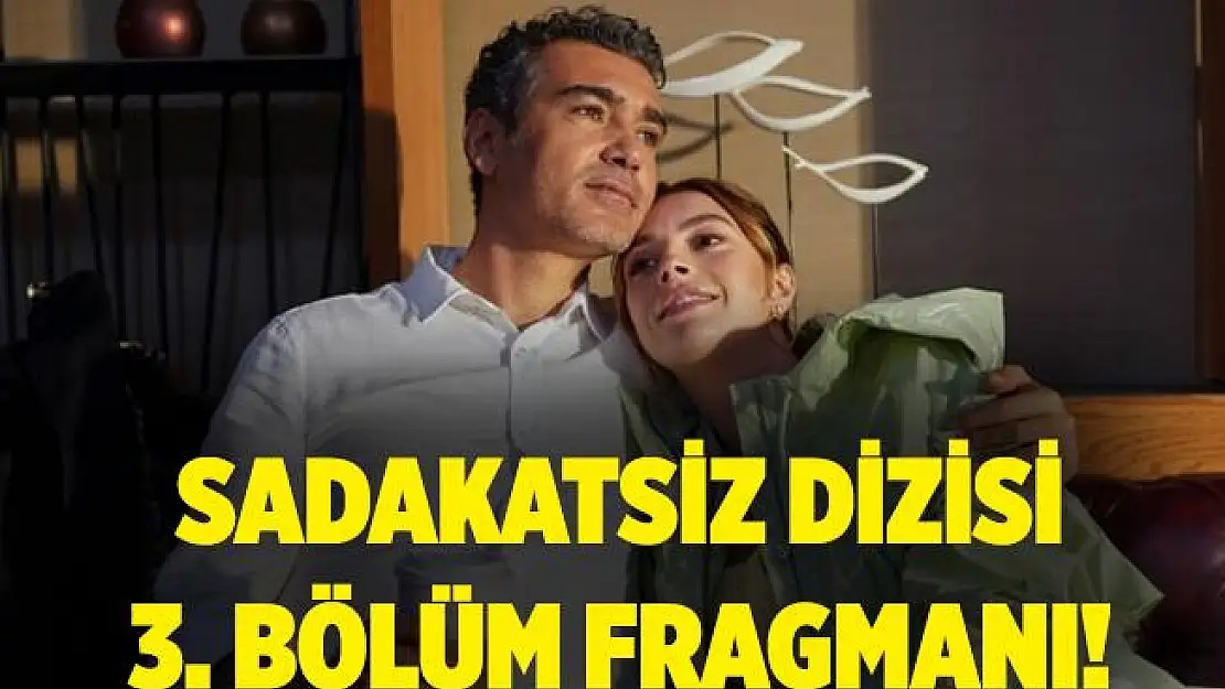 Kanal D Sadakatsiz 2. bölüm izle! Sadakatsiz 3. bölüm fragmanı! Sadakatsiz 3. bölüm fragmanı yayınlandı mı?