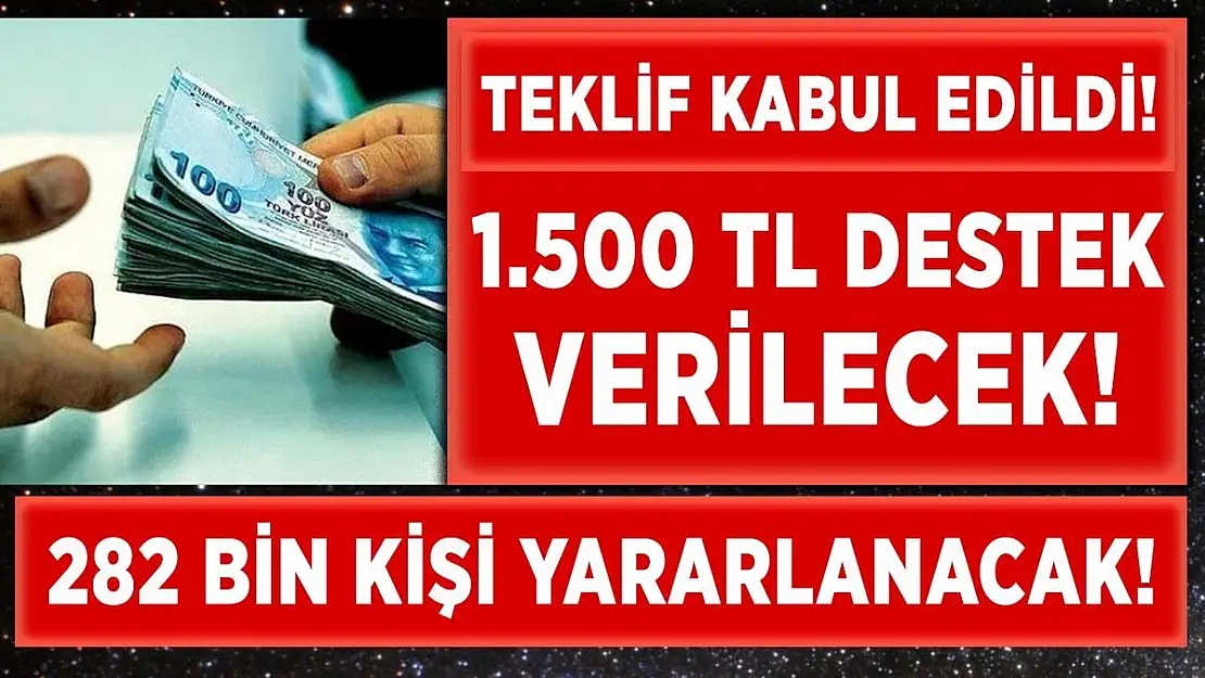 Karar Meclis'ten geçti! 282 bin çalışana aylık olarak 1.500 TL ödeme yapılacak!