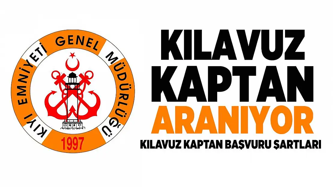 Kıyı Emniyeti Genel Müdürlüğü KPSS'siz 19 Kılavuz Kaptan alacak! Kılavuz kaptan başvuru şartları