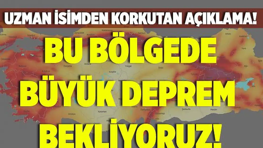 Korkutan açıklama! "Bu bölgede büyük bir deprem bekliyoruz"