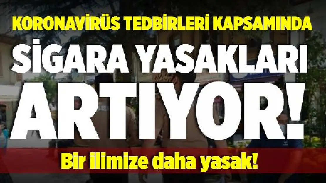 Koronavirüs tedbirleri kapsamında sigara yasakları artıyor! Ordu'dan sonra şimdi de o ilde sigara içmek yasaklandı!