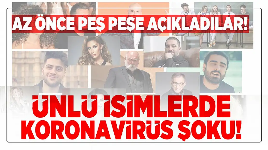 Koronavirüse yakalanan ünlüler listesine yeni isimler eklendi!