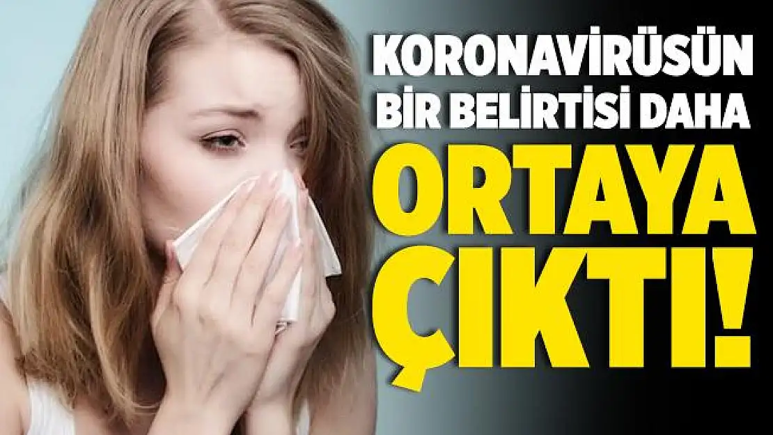 Koronavirüsün bir belirtisi daha ortaya çıktı!