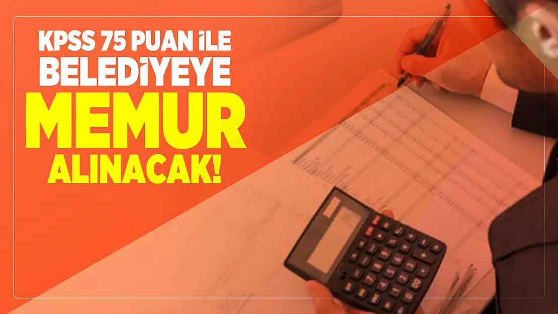 KPSS 75 Puan ile belediyeye memur alınacak!