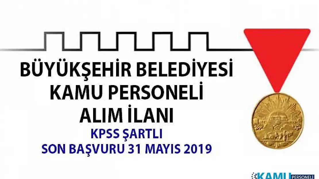 KPSS şartlı kamu personeli alımı! Kahramanmaraş Büyükşehir Belediyesi memur alım ilanı