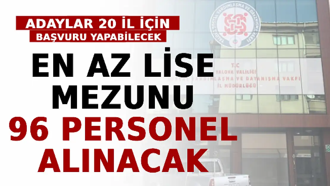 KPSS Şartlı Ve Şartsız En Az Lise Mezunu 96 Personel Alınacak! Adaylar 20 İl İçin Başvuru Yapabilecek