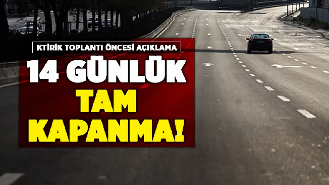 Kritik toplantı öncesi 14 günlük tam kapanma açıklaması geldi!